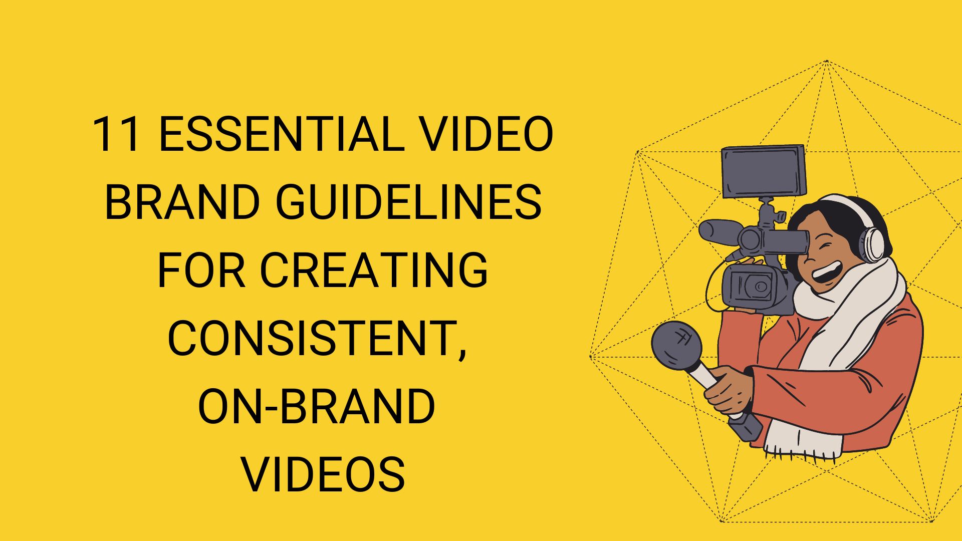 https://boxmedia.tv/wp-content/uploads/2022/06/11-essential-video-brand-guidelines.jpg
